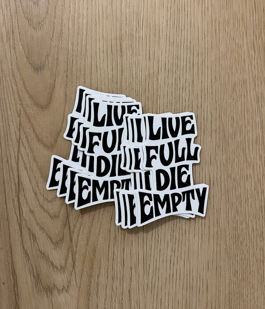 Live Full Die Empty Sticker